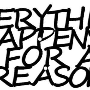 Everything happens for a reason 600mm x  290mm